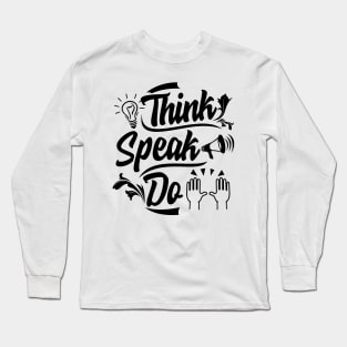 Think. Speak. Do. Think Positive Inspirational Quotes Long Sleeve T-Shirt